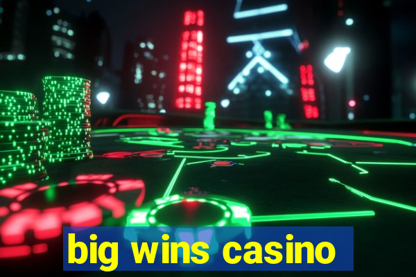 big wins casino