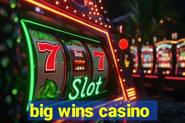 big wins casino