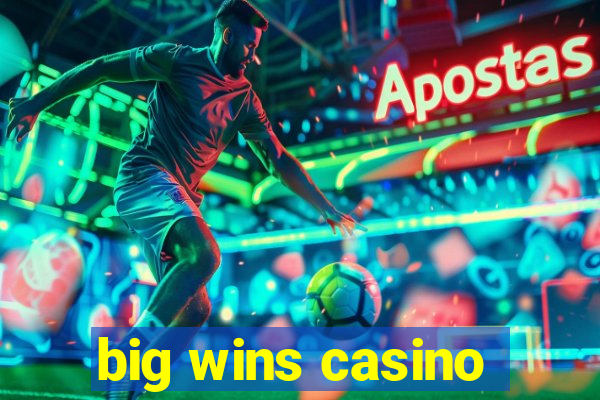 big wins casino