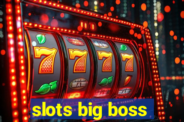 slots big boss