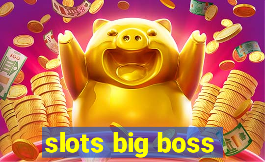 slots big boss