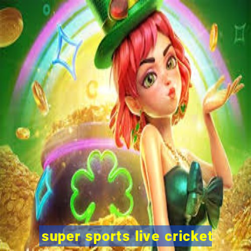 super sports live cricket