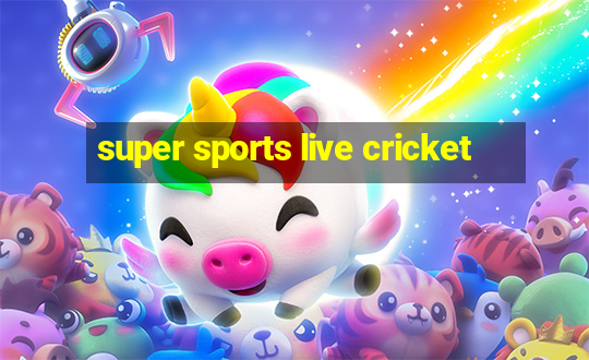 super sports live cricket