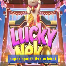 super sports live cricket