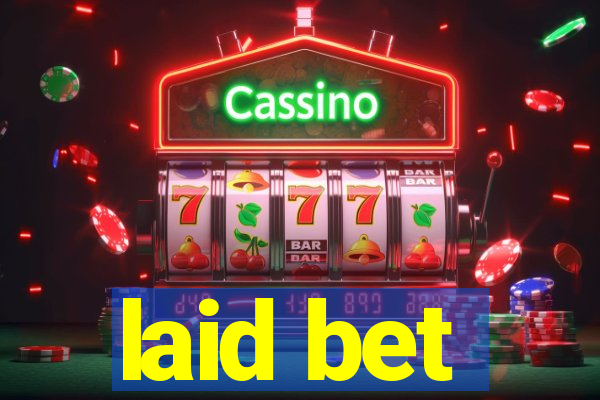 laid bet