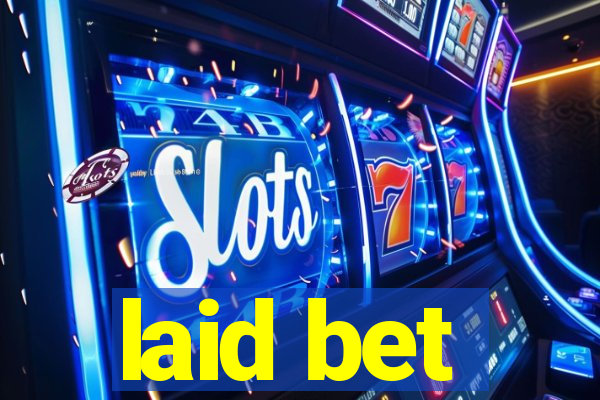 laid bet