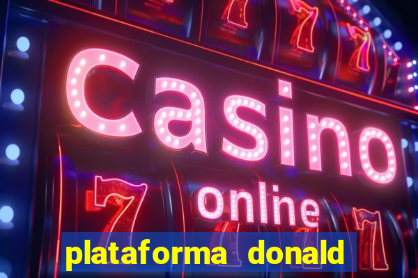 plataforma donald bet é confiável