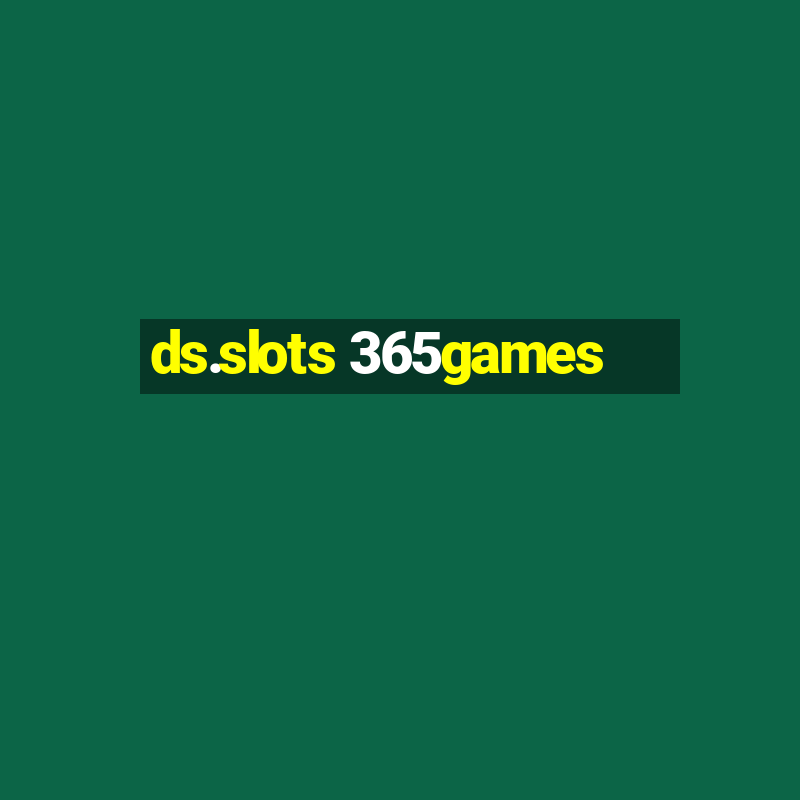 ds.slots 365games