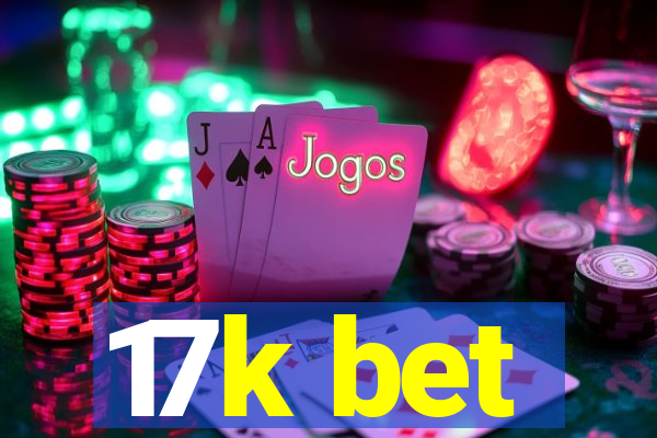 17k bet