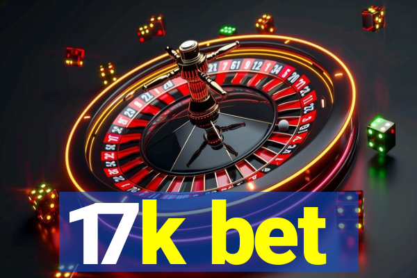 17k bet