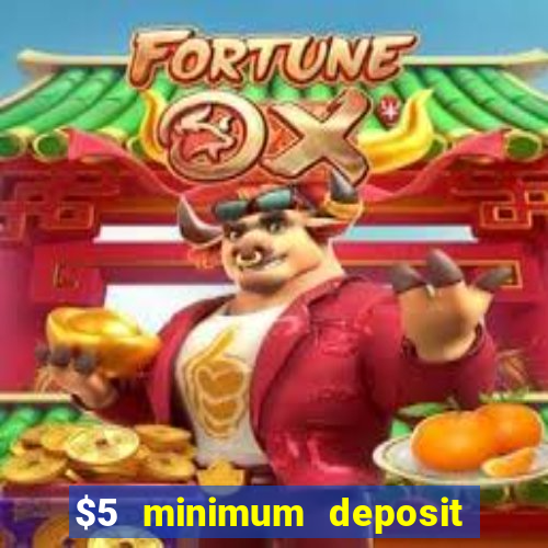 $5 minimum deposit casino australia 2017