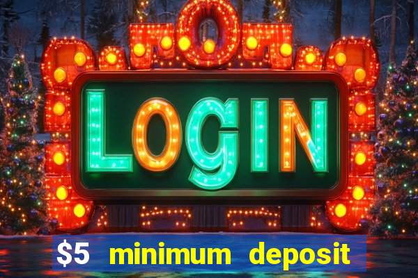 $5 minimum deposit casino australia 2017