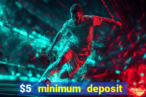 $5 minimum deposit casino australia 2017