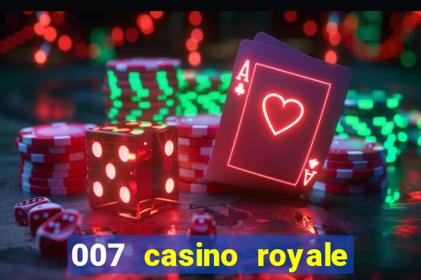 007 casino royale assistir topflix