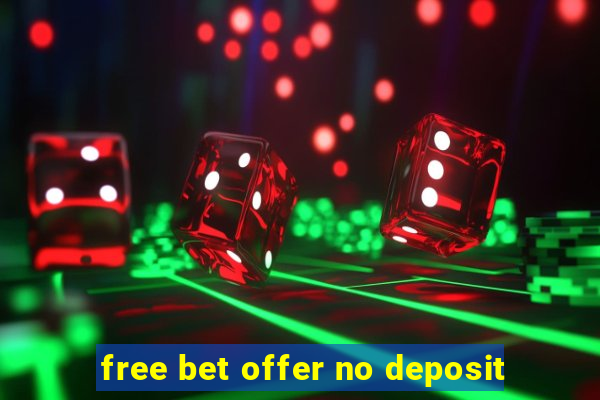 free bet offer no deposit