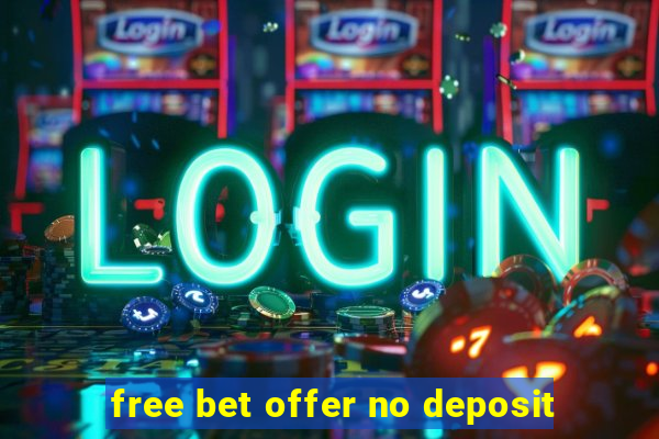 free bet offer no deposit