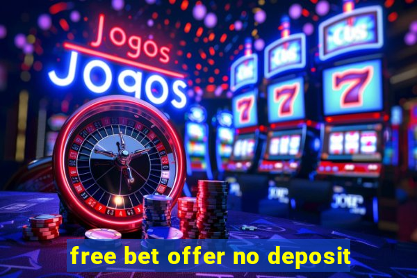 free bet offer no deposit