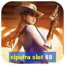 ciputra slot 88