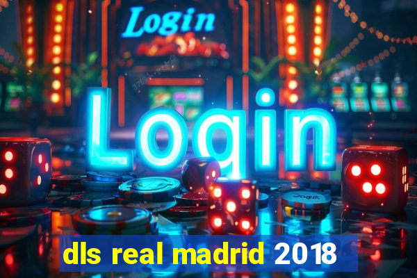 dls real madrid 2018