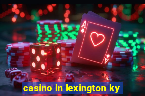 casino in lexington ky