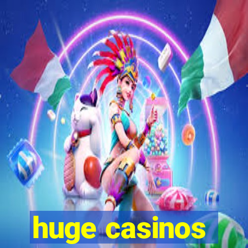 huge casinos