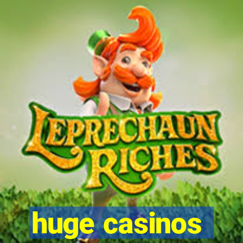 huge casinos