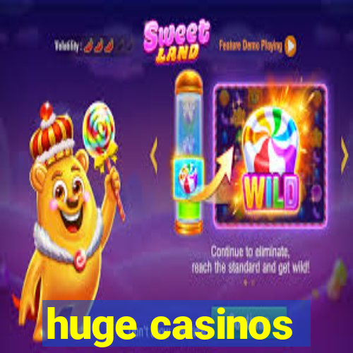 huge casinos