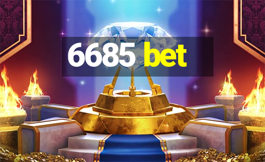 6685 bet