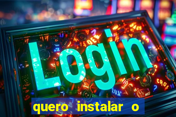 quero instalar o jogo do tigrinho