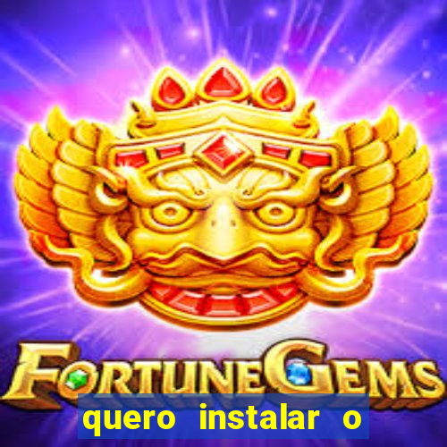 quero instalar o jogo do tigrinho