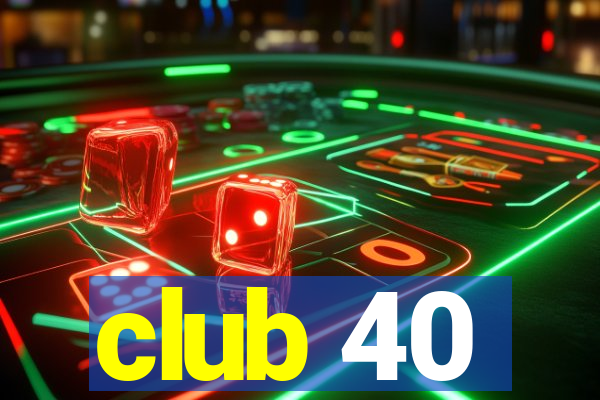 club 40