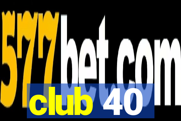 club 40