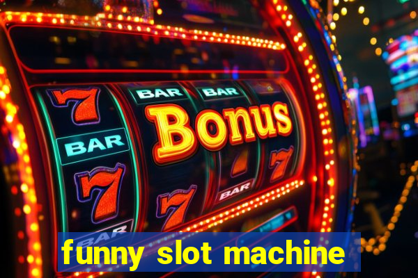 funny slot machine