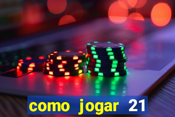 como jogar 21 contando cartas