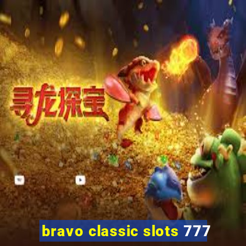 bravo classic slots 777