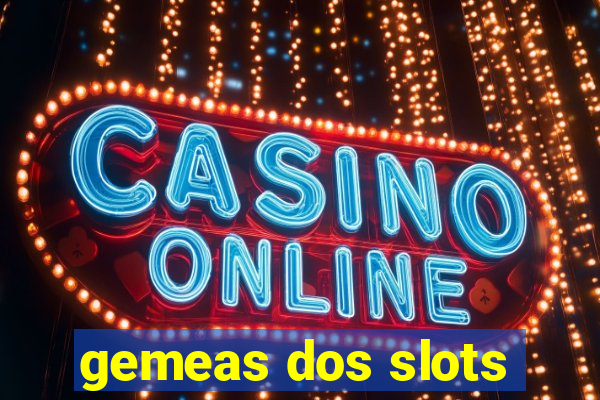 gemeas dos slots