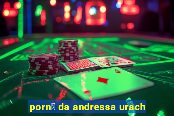 porn涔 da andressa urach