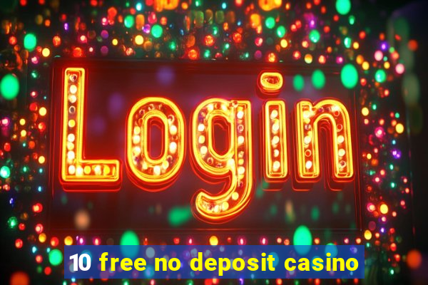 10 free no deposit casino