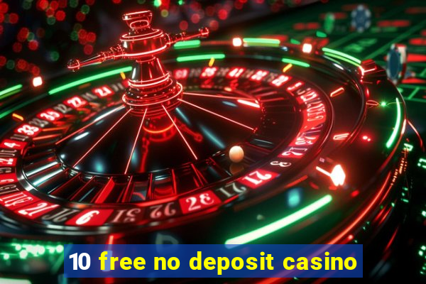 10 free no deposit casino