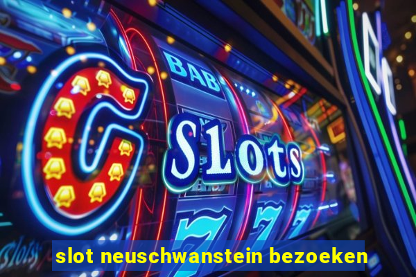 slot neuschwanstein bezoeken