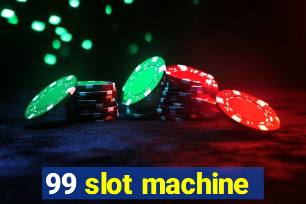 99 slot machine