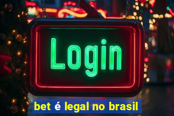 bet é legal no brasil