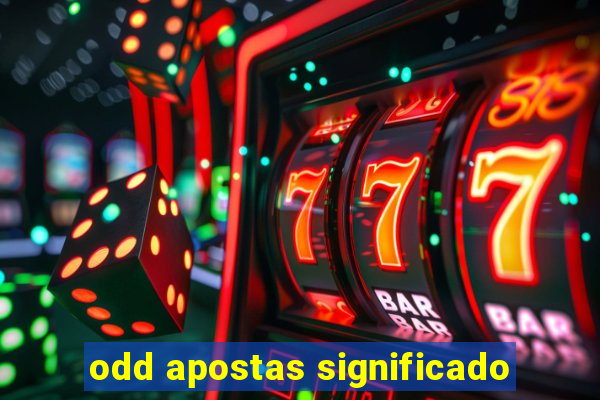 odd apostas significado