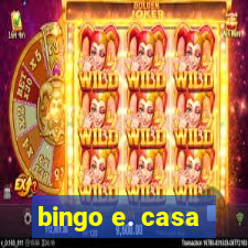 bingo e. casa