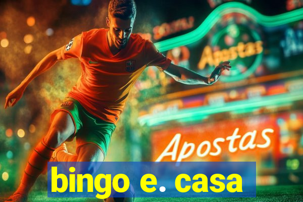 bingo e. casa