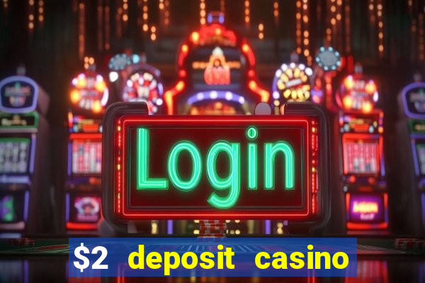 $2 deposit casino nz 2022