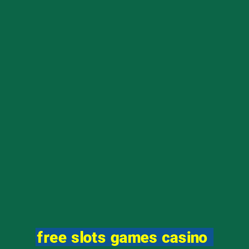 free slots games casino