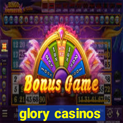 glory casinos