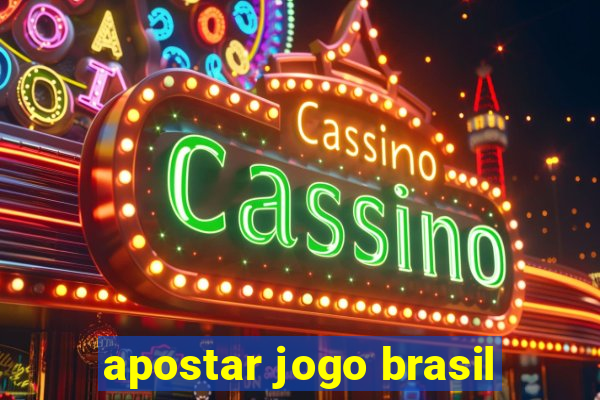 apostar jogo brasil