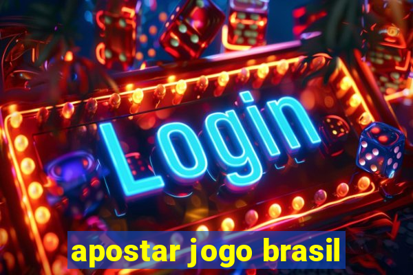 apostar jogo brasil